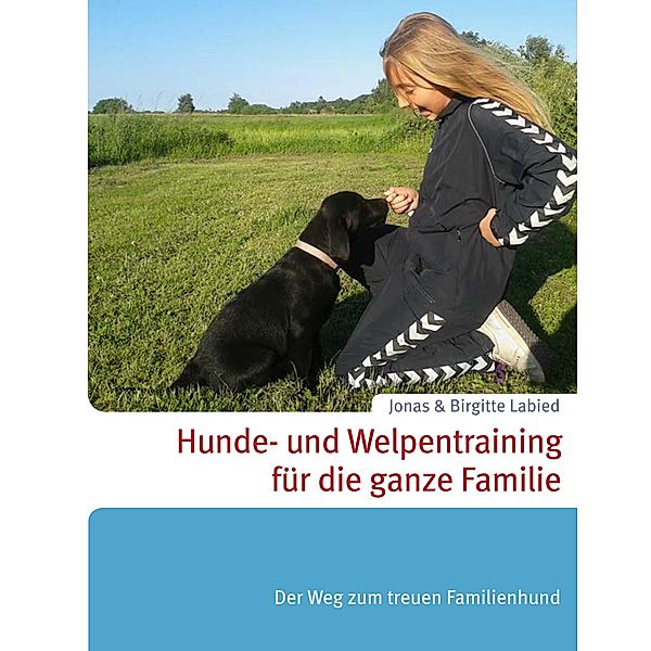 Hunde- und Welpentraining für die ganze Familie, Jonas Labied, Birgitte Labied