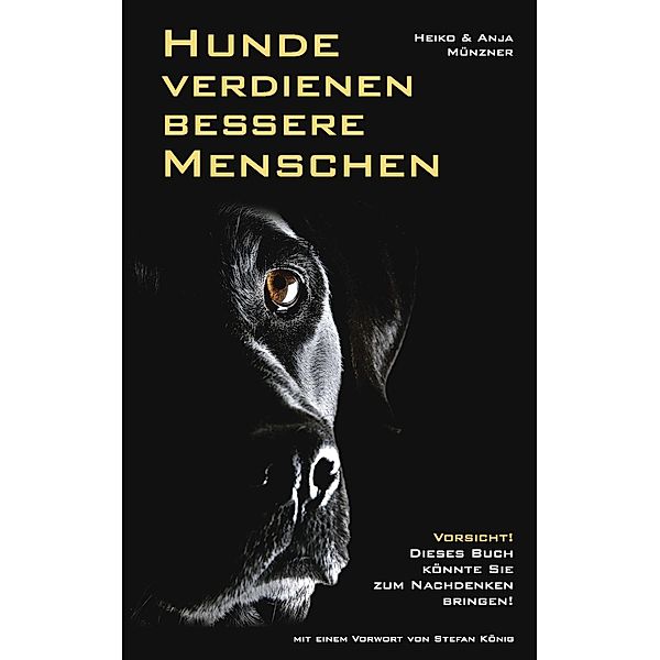 Hunde verdienen bessere Menschen, Heiko Münzner, Anja Münzner