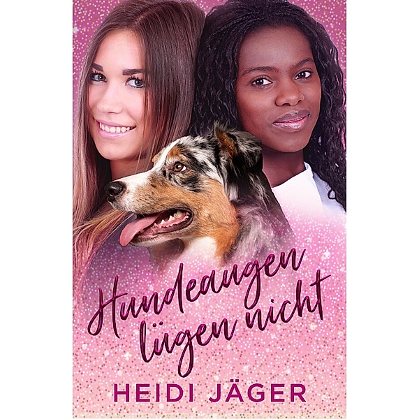 Hundeaugen lügen nicht, Heidi Jäger