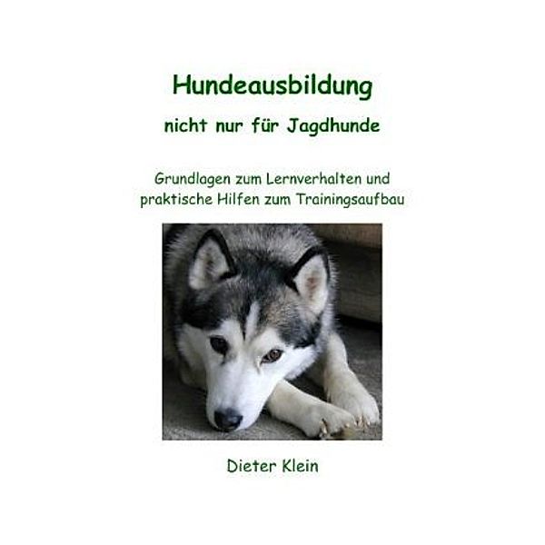Hundeausbildung nicht nur für Jagdhunde, Dieter Klein