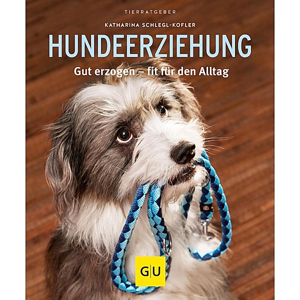 Hundeerziehung / GU Haus & Garten Tier-Ratgeber, Katharina Schlegl-Kofler