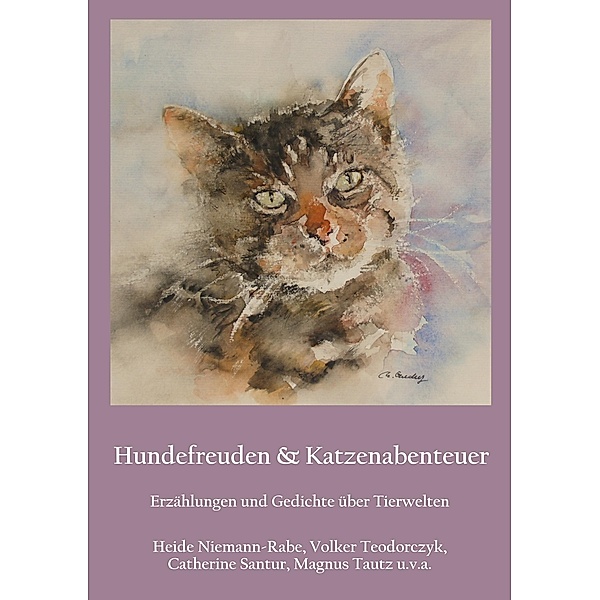 Hundefreuden & Katzenabenteuer, Heide Niemann-Rabe, Volker Teodorczyk, Catherine Santur, Magnus Tautz