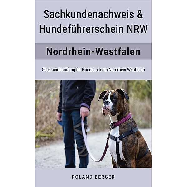 Hundeführerschein und Sachkundenachweis NRW, Roland Berger