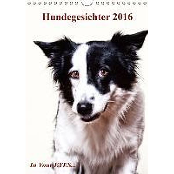 Hundegesichter 2016 - In your Eyes... (Wandkalender 2016 DIN A4 hoch), Gerhard Prager