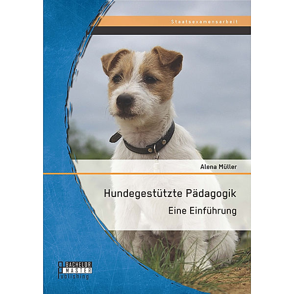 Hundegestützte Pädagogik: Eine Einführung, Alena Müller