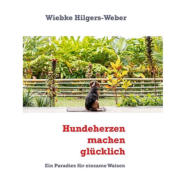 Hundeherzen machen glücklich, Wiebke Hilgers-Weber