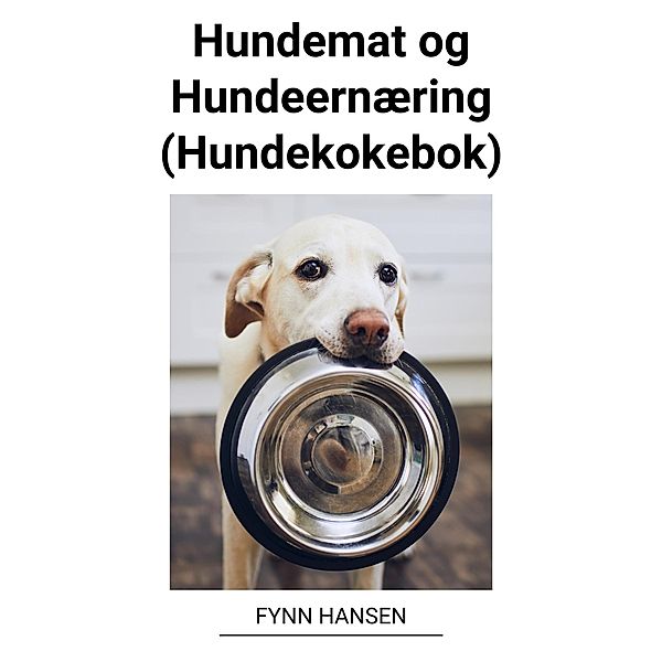 Hundemat og Hundeernæring (Hundekokebok), Fynn Hansen