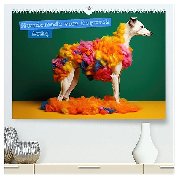 Hundemode vom Dogwalk (hochwertiger Premium Wandkalender 2024 DIN A2 quer), Kunstdruck in Hochglanz, Digital Arties