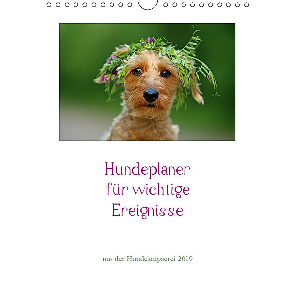 Hundeplaner für wichtige Ereignisse (Wandkalender 2019 DIN A4 hoch), Kathrin Köntopp