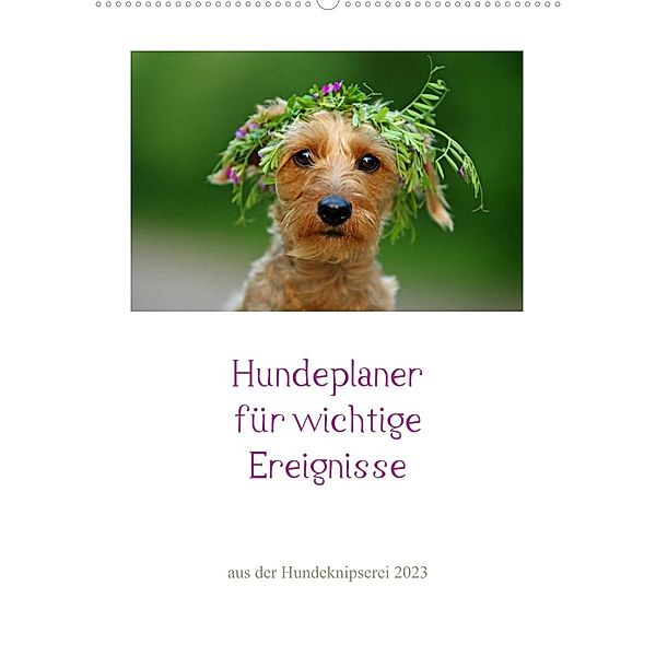 Hundeplaner für wichtige Ereignisse (Wandkalender 2023 DIN A2 hoch), Kathrin Köntopp