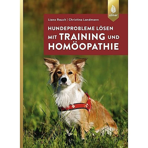 Hundeprobleme lösen mit Training und Homöopathie, Liane Rauch, Christina Landmann