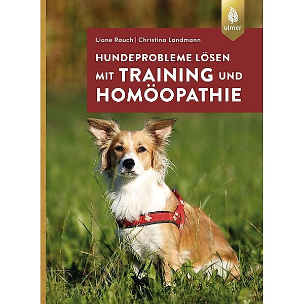 Hundeprobleme lösen mit Training und Homöopathie, Liane Rauch, Christina Landmann