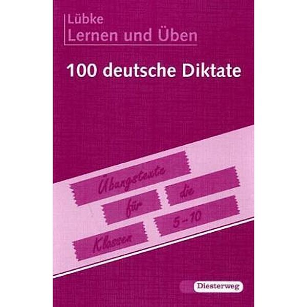 Hundert deutsche Diktate für die Klassen 5-10, neue Rechtschreibung, Diethard Lübke