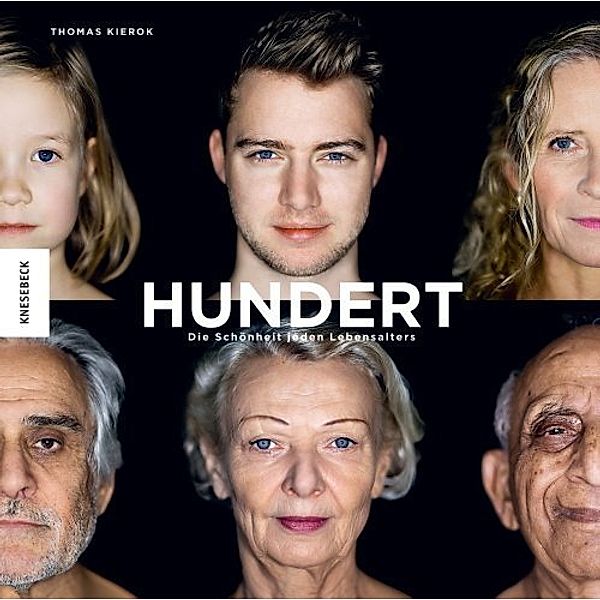 Hundert: Die Schönheit jeden Lebensalters, Thomas Kierok