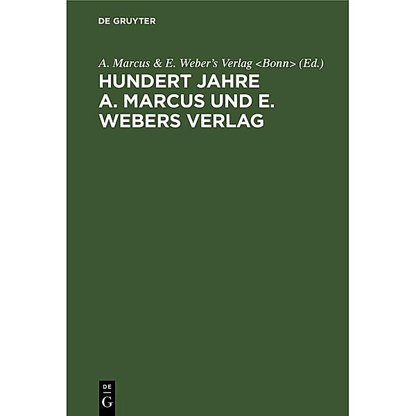 Hundert Jahre A. Marcus und E. Webers Verlag