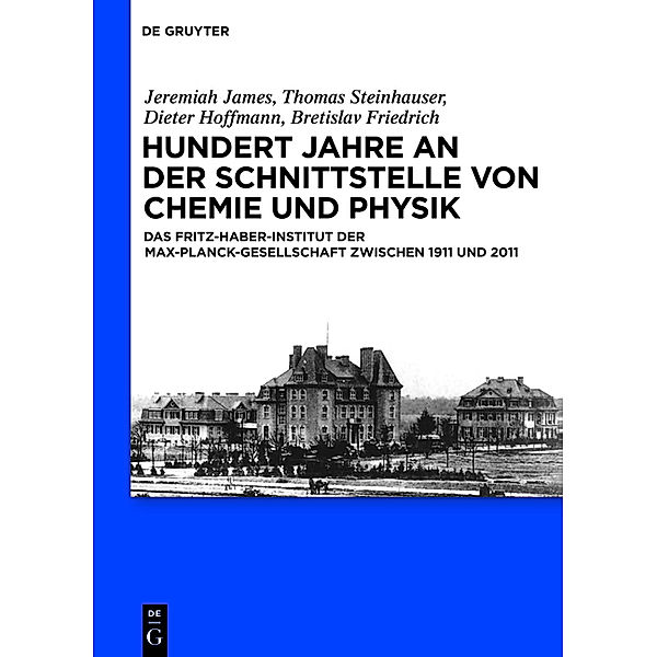 Hundert Jahre an der Schnittstelle von Chemie und Physik, Thomas Steinhauser, Bretislav Friedrich, Dieter Hoffmann, Jeremiah James