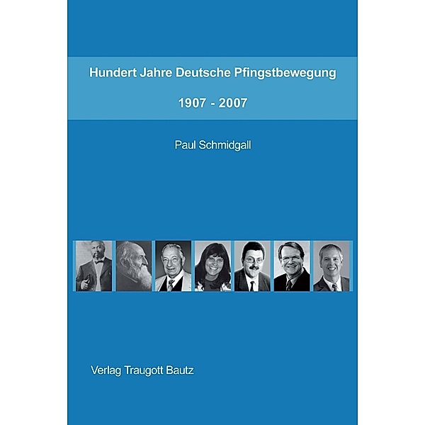 Hundert Jahre Deutsche Pfingstbewegung 1907-2007, Paul Schmidgall