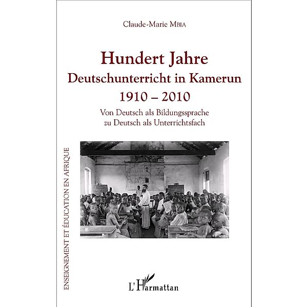 Hundert Jahre Deutschunterricht in Kamerun 1910 - 2010, Mbia Claude Marie Mbia