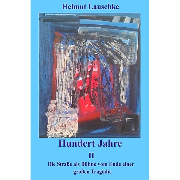 Hundert Jahre / Hundert Jahre II, Helmut Lauschke