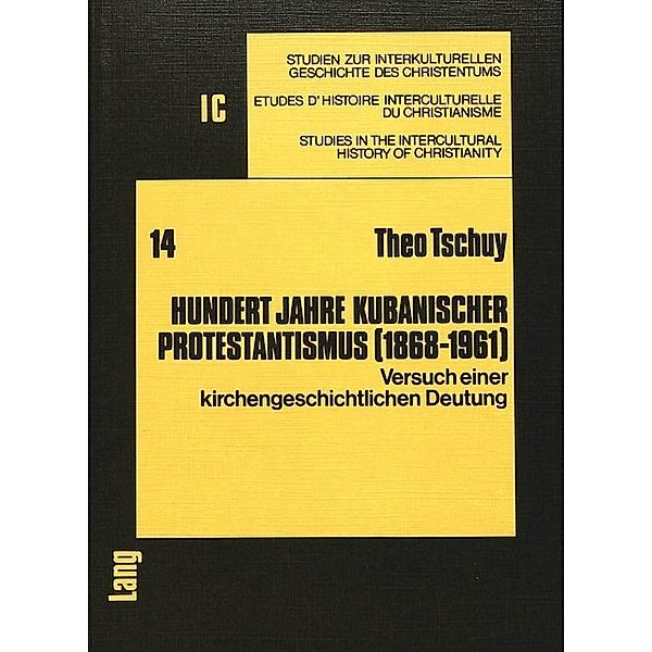 Hundert Jahre kubanischer Protestantismus (1868-1961), Theo Tschuy