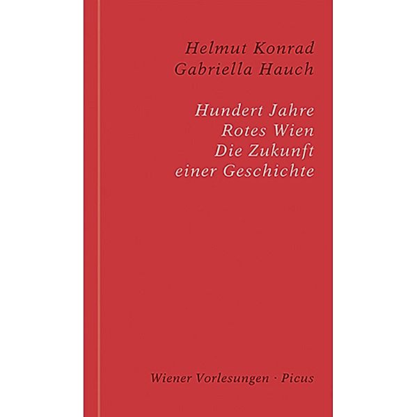 Hundert Jahre Rotes Wien / Wiener Vorlesungen Bd.193, Helmut Konrad, Gabriella Hauch