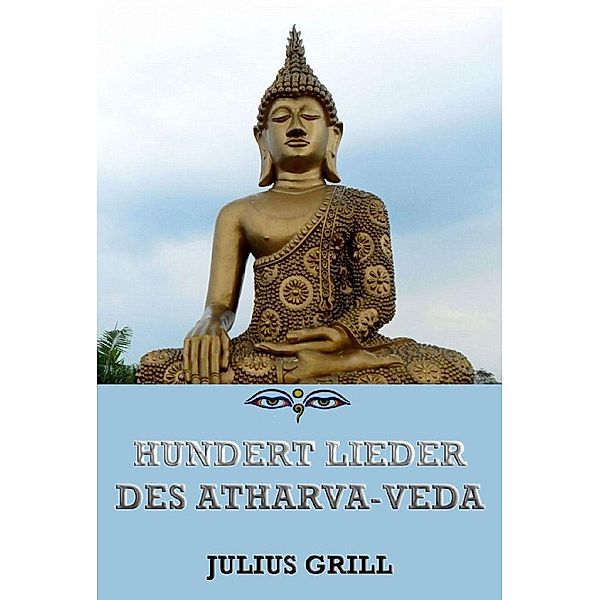 Hundert Lieder des Atharva-Veda, Unbekannter Autor