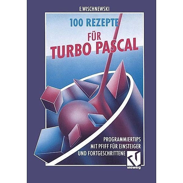 Hundert Rezepte für Turbo Pascal, Erik Wischnewski
