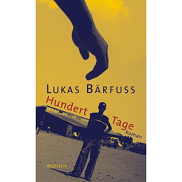 Hundert Tage, Lukas Bärfuss
