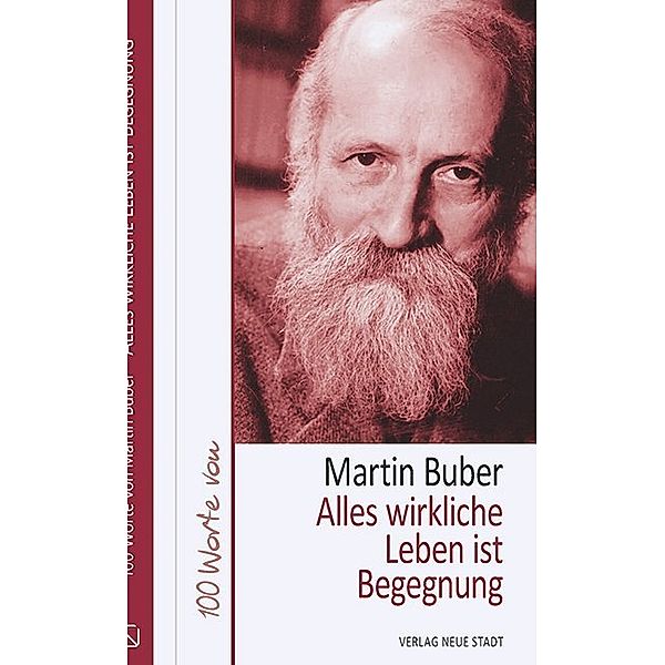 Hundert Worte / Alles wirkliche Leben ist Begegnung, Martin Buber