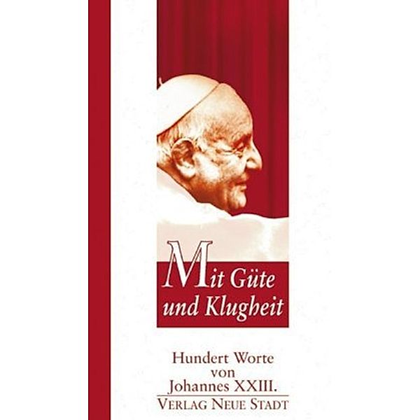 Hundert Worte / Mit Güte und Klugheit, Johannes XXIII.