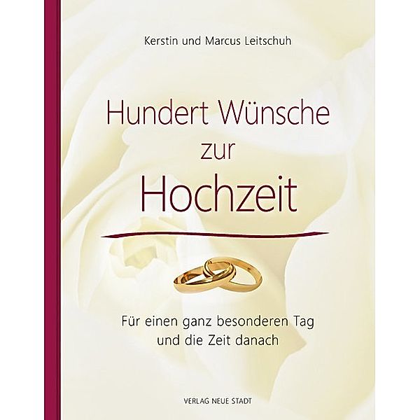 Hundert Wünsche zur Hochzeit, Kerstin Leitschuh, Marcus Leitschuh