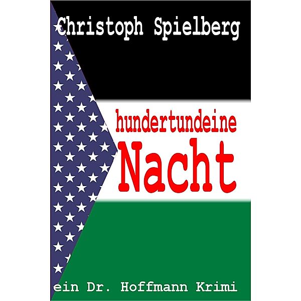Hundertundeine Nacht / Dr. Hoffmann Krimis Bd.3, Christoph Spielberg