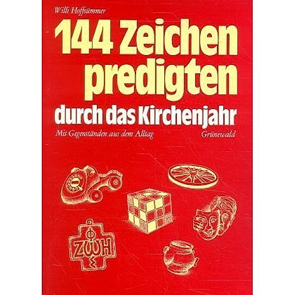 Hundertvierundvierzig Zeichenpredigten durch das Kirchenjahr, Willi Hoffsümmer