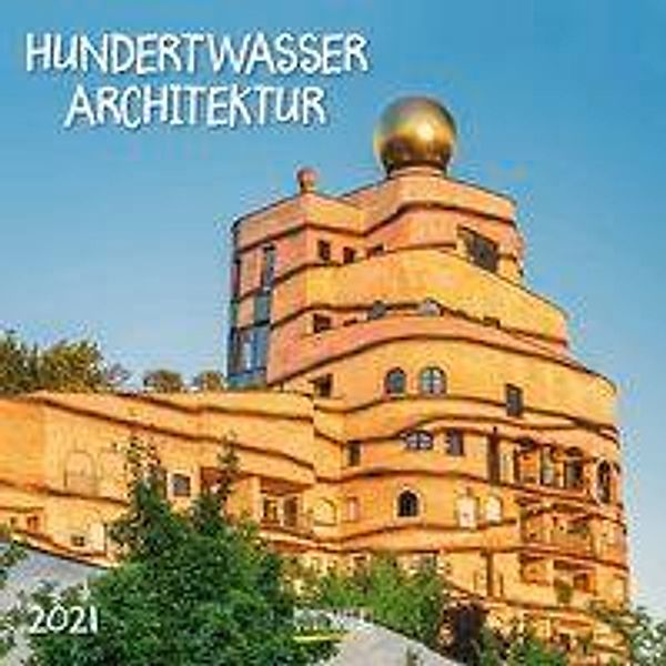 Hundertwasser Architektur 2021, Friedensreich Hundertwasser