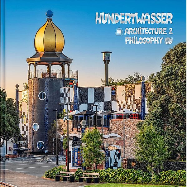 Hundertwasser Architektur & Philosophie - Hundertwasser Art Centre