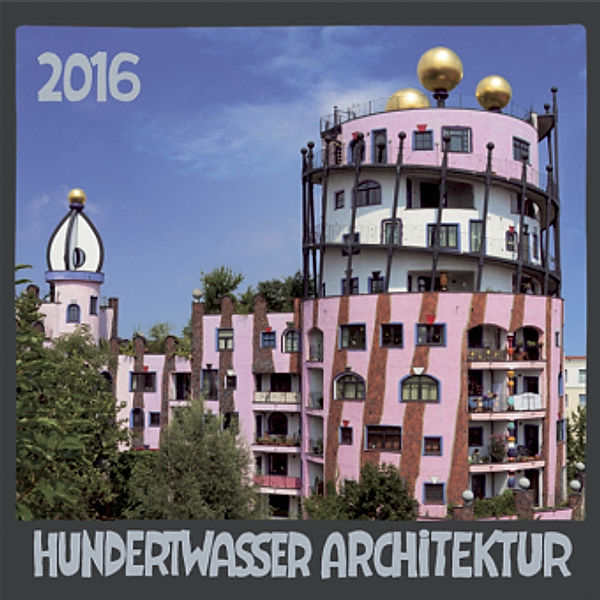 Hundertwasser Broschürenkalender Architektur 2016, Friedensreich Hundertwasser
