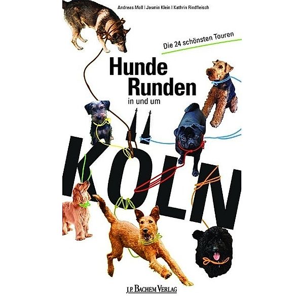 Hunderunden in und um Köln, Andreas Moll, Jasmin Klein, Kathrin Rindfleisch