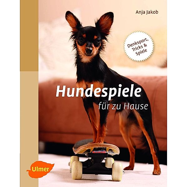 Hundespiele für zu Hause, Anja Jakob