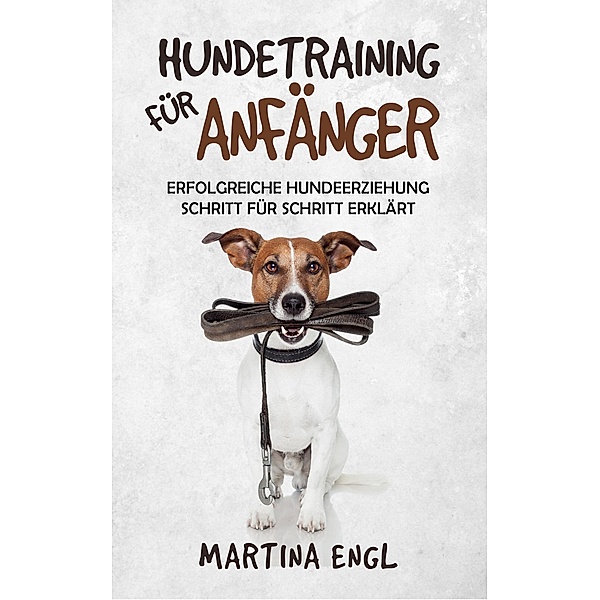 Hundetraining für Anfänger, Martina Engl