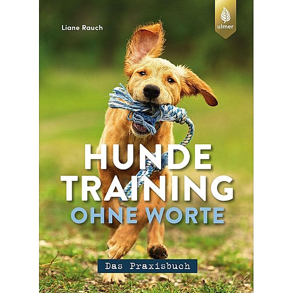 Hundetraining ohne Worte - das Praxisbuch, Liane Rauch