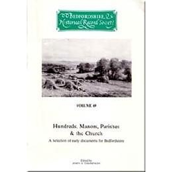 Hundreds, Manors, Parishes & the Church / Publications Bedfordshire Hist Rec Soc Bd.69