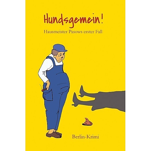 Hundsgemein! Hausmeister Pasows erster Fall / Hausmeister Pasow Bd.1, Autorengruppe Spandau Krimi Connection