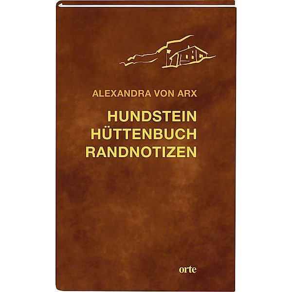Hundstein Hüttenbuch Randnotizen, Alexandra von Arx