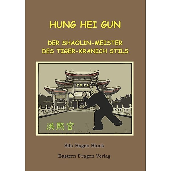 Hung Hei Gun - Der Shaolin-Meister des Tiger-Kranich Stils, Hagen Bluck