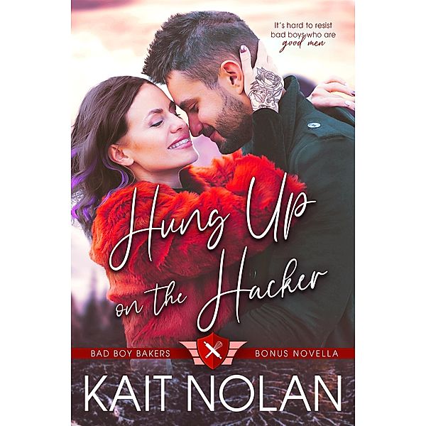 Hung Up on the Hacker (Bad Boy Bakers, #4) / Bad Boy Bakers, Kait Nolan