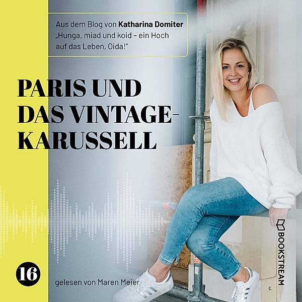 Hunga, miad & koid - Ein Hoch aufs Leben, Oida! - 16 - Paris und das Vintage-Karussell, Katharina Domiter