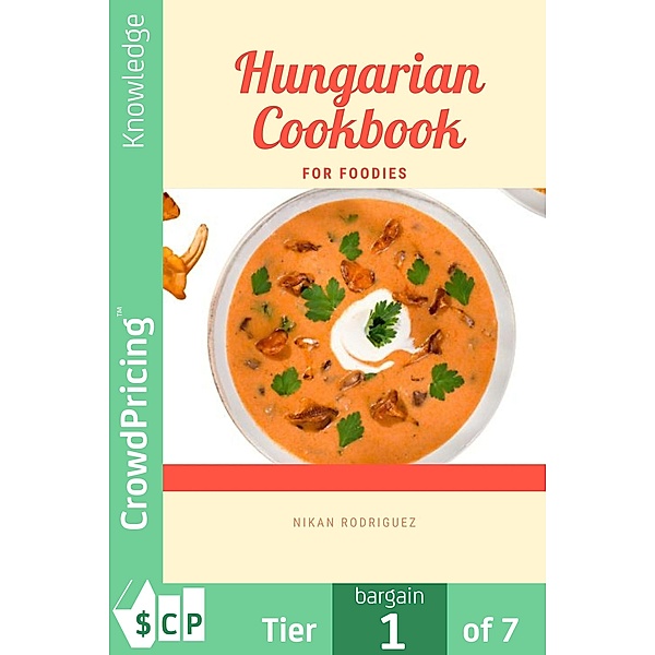 Hungarian Cookbook for Foodies, "Nikan" "Rodriguez"