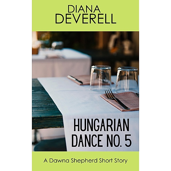 Hungarian Dance No. 5: A Dawna Shepherd Short Story (FBI Special Agent Dawna Shepherd Mysteries, #16) / FBI Special Agent Dawna Shepherd Mysteries, Diana Deverell