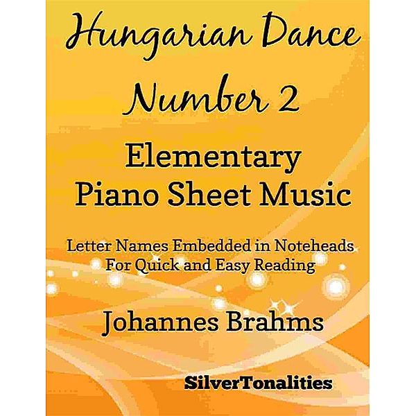 Hungarian Dance Number 2 Elementary Piano Sheet Music, Silvertonalities