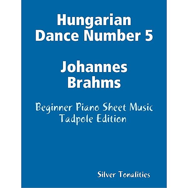 Hungarian Dance Number 5 Johannes Brahms - Beginner Piano Sheet Music Tadpole Edition, Silver Tonalities